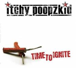 Itchy Poopzkid : Time to Ignite